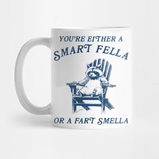 You're Either A Smart Fella Or Fart Smella Funny Mug